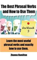 The Best Phrasal Verbs and How to Use Them: Workbook 3(English)