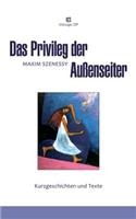Das Privileg der Außenseiter: Kurzgeschichten und Texte