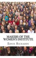Makers of the Women's Institute: Profiles of Adelaide Hoodless, Madge Watt, Lady Denman, Grace Hadow, Lady Brunner and Cicely McCall