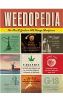 Weedopedia: An A to Z Guide to All Things Marijuana