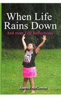 When Life Rains Down: and More Life Reflections(2 Life Reflections)