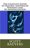 The Complete Guide to Natural Toothache Remedies and Re-mineralization