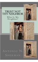 Trust Not Thy Neighbor