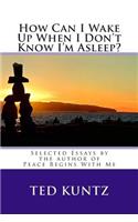 How Can I Wake Up When I Don't Know I'm Asleep?