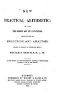 New Practical Arithmetic, In which the Science and Its Applications are Simplified by Induction