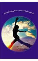 A Life Changing Book - Words of Encouragement: Your Daily Guide of Self Motivation