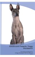 Xoloitzcuintli Presents: Doggy Wordsearch the Xoloitzcuintli Brings You a Doggy Wordsearch That You Will Love! Vol. 4