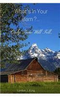 What's In Your Barn ...Only Time Will Tell !!