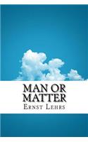 Man or Matter