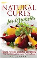 Natural Cures for Diabetes - How to Reverse Diabetes Completely: All of the Diabetes Information That You Need: (English)
