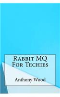 Rabbit Mq for Techies