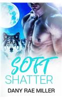 Soft Shatter: (Wolven Moon)