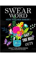 How Teacher Swear Swear Words Adults Coloring Book: A Hilarious books for adults