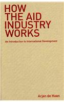 How the Aid Industry Works