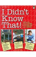 I Didn't Know That!: How to Take Care of Your Home, Your Car, and Your Career