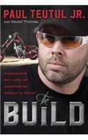 The Build: Designing My Life of Choppers, Family, and Faith