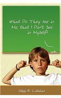 What Do They See in Me That I Don't See in Myself?