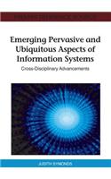 Emerging Pervasive and Ubiquitous Aspects of Information Systems: Cross-Disciplinary Advancements