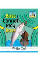 Bass Cannot Play Bass