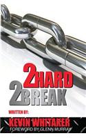 2 Hard 2 Break