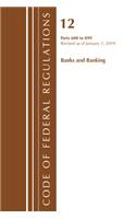 Code of Federal Regulations, Title 12 Banks and Banking 600-899, Revised as of January 1, 2019: (Code of Federal Regulations, Title 12 Banks and Banking)