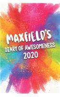 Maxfield's Diary of Awesomeness 2020: Unique Personalised Full Year Dated Diary Gift For A Boy Called Maxfield - Perfect for Boys & Men - A Great Journal For Home, School College Or Work