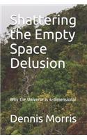 Shattering the Empty Space Delusion