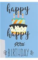 Happy Happy 90th Birthday: 90th Birthday Gift / Journal / Notebook / Diary / Unique Greeting & Birthday Card Alternative