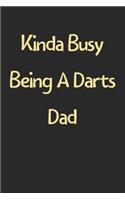 Kinda Busy Being A Darts Dad
