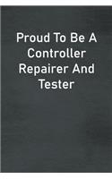Proud To Be A Controller Repairer And Tester