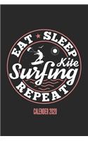 Eat Sleep Kitesurfing Repeat Calender 2020: Funny Cool Kitesurfing Calender 2020 - Monthly & Weekly Planner - 6x9 - 128 Pages - Cute Gift For Kiteboarders, Kitesurfers, Enhusiasts