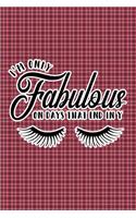 I'm Only Fabulous On Days That End In Y