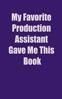 My Favorite Production Assistant Gave Me This Book
