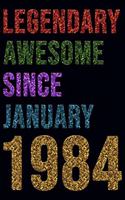 Legendary Awesome Since January 1984 Notebook Birthday Gift