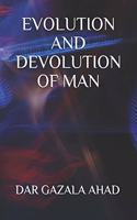 Evolution and Devolution of Man