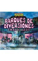 Parques de Diversiones Embrujados (Haunted Amusement Parks)