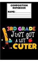 Composition Notebook 3rd Grade Just Got A Lot Cuter