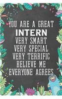 You Are A Great Intern Very Smart Very Special Very Terrific Believe Me Everyone Agrees