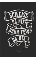 Scheiss Da Nix Dann Feid Da Nix Notizbuch: Bayrische Mundart Würzburg München Augsburg Rosenheim Nürnberg Geschenk Österreicher