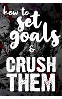 How To Set Goals & Crush Them