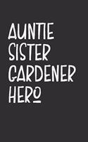 Aunt Sister Gardener Hero: Aunt Journal, Diary, Notebook or Gift for Auntie