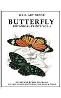 Wall Art Decor: Butterfly Botanical Prints Vol. 4: 50 Instant Ready to Frame Illustration Art Prints for Your Home & Office Decor