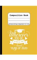 Wherever You Go, Go With All Your Heart - Class of 2020: Blank Composition Notebook for Class of 2020 Seniors, 2020 Graduation Gift, Lined Journal 100 Pages, College Rule Book, Yellow