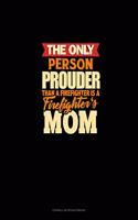 The Only Person Prouder Than A Firefighter Is A Firefighter's Mom