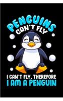 Penguins Can't Fly I Can't Fly, Therefore I Am a Penguin