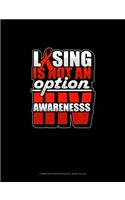 Losing Is Not An Option HIV Awareness: Composition Notebook: Wide Ruled(395 Composition Notebook: Wide Ruled)