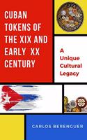 Cuban Tokens of the XIX and Early XX Centuries: (B&W) A Unique Cultural Legacy
