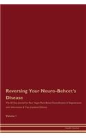 Reversing Your Neuro-Behcet's Disease: The 30 Day Journal for Raw Vegan Plant-Based Detoxification & Regeneration with Information & Tips (Updated Edition) Volume 1