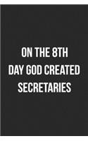 On The 8th Day God Created Secretaries