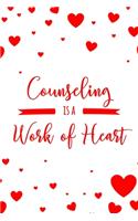 Counseling is a Work of Heart: 6x9" Lined Notebook/Journal Appreciation Gift Idea For Counselors, School Counselors